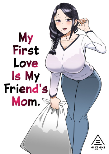 350px x 495px - My First Love Is My Friend's Mom. - AllPornComic.com apcomics